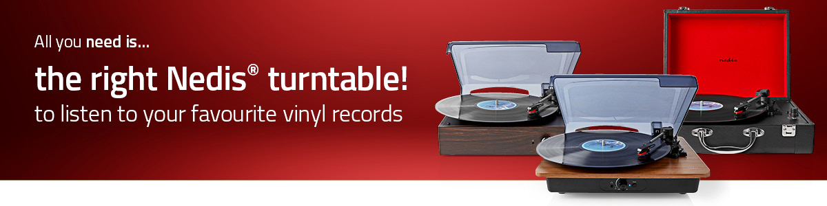 All you need is... the right Nedis turntable!